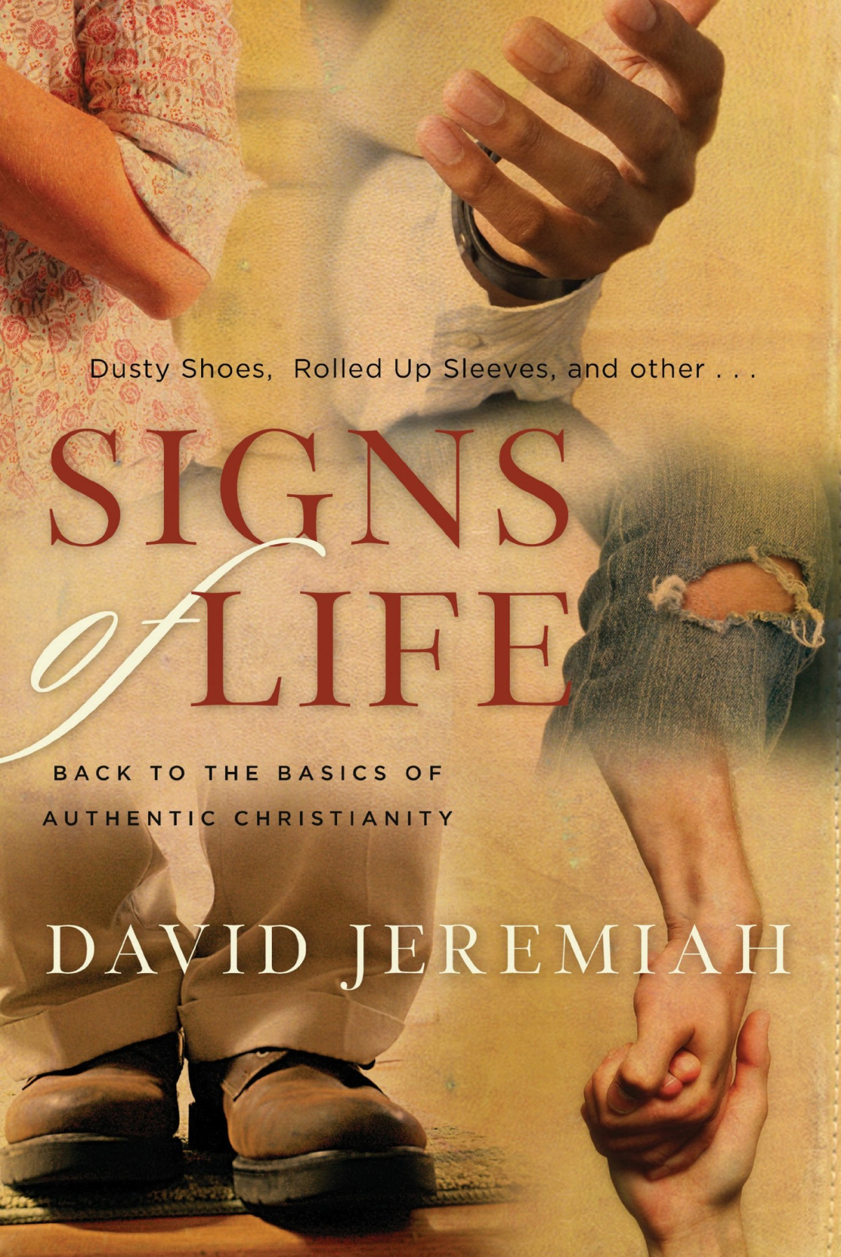 Signs Of Life Back To The Basics Of Authentic Christianity David Jeremiah Jeremiah