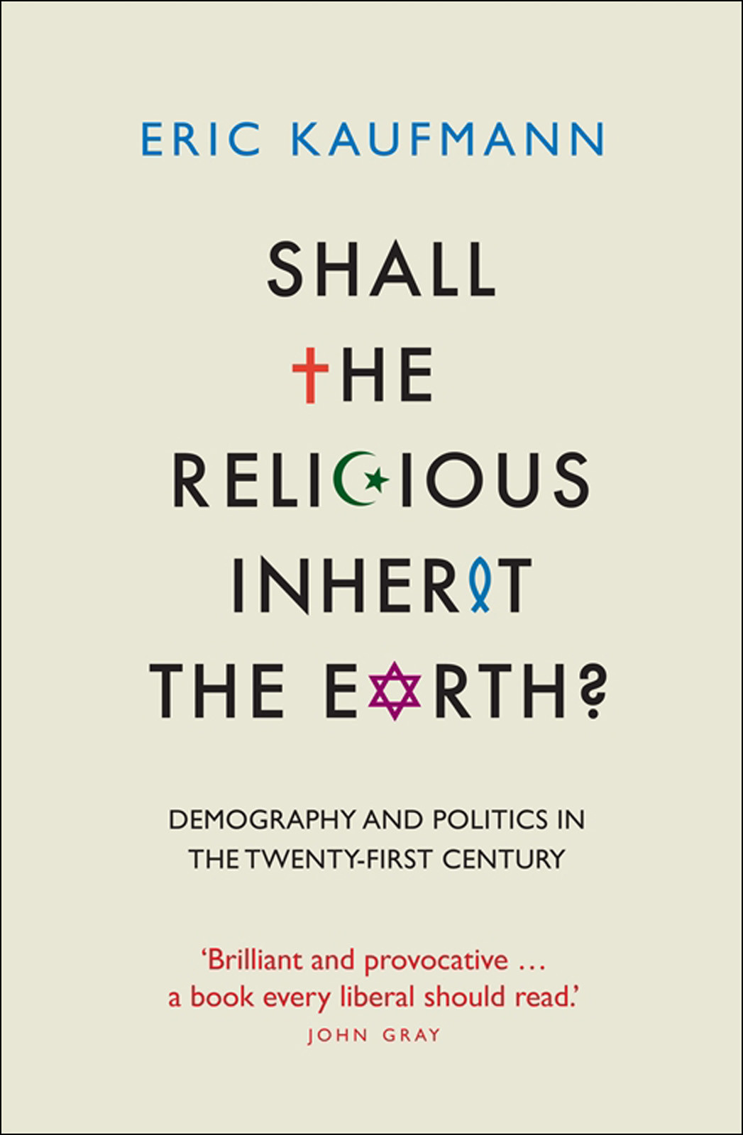 Shall The Religious Inherit The Earth Demography And Politics In The Twentyfirst Century Eric Kaufmann Kaufmann