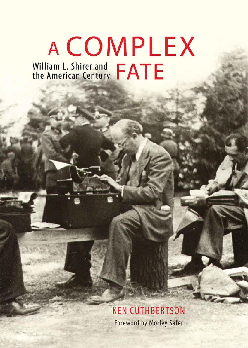 A Complex Fate William L Shirer And The American Century Ken Cuthbertson Cuthbertson