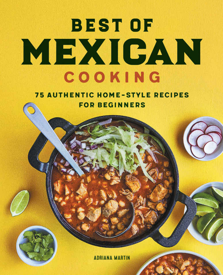 Best Of Mexican Cooking 75 Authentic Homestyle Recipes For Beginners Adriana Martin