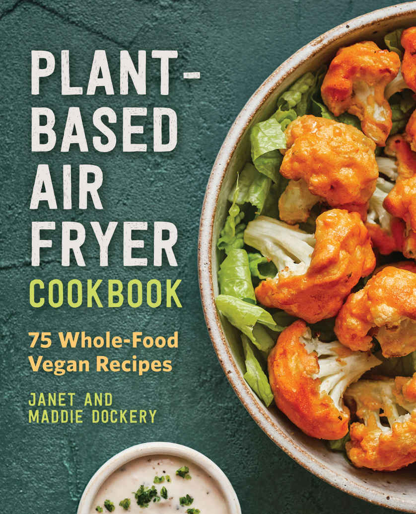 Plantbased Diet Air Fryer Cookbook 75 Wholefood Vegan Recipes Janet Dockery