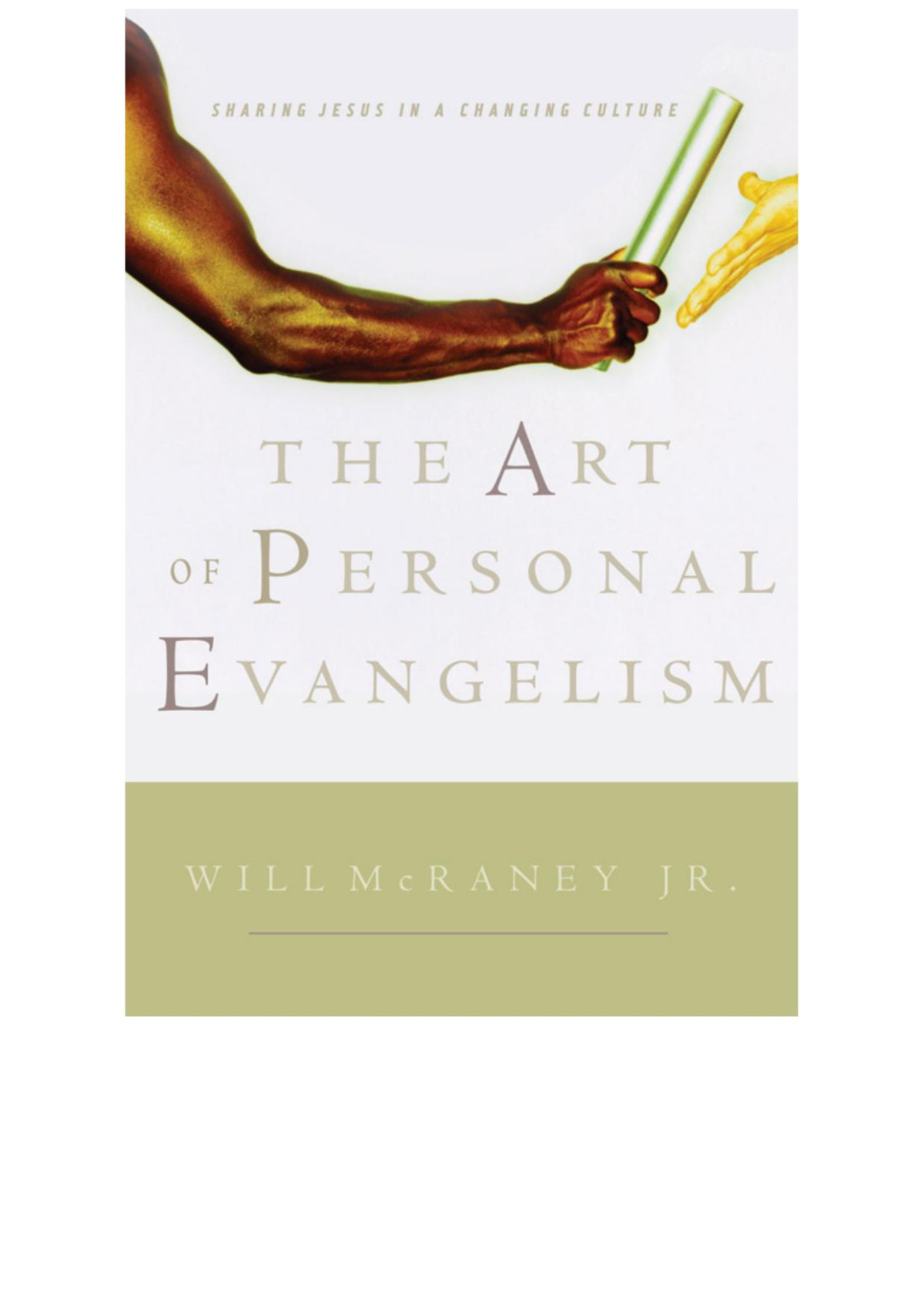 The Art Of Personal Evangelism Sharing Jesus In A Changing Culture Will Mcraney Mcraney
