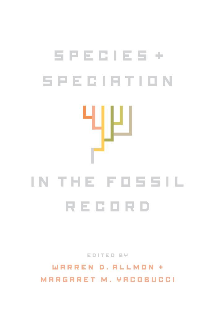 Species And Speciation In The Fossil Record Warren D Allmon Margaret M Yacobucci Allmon