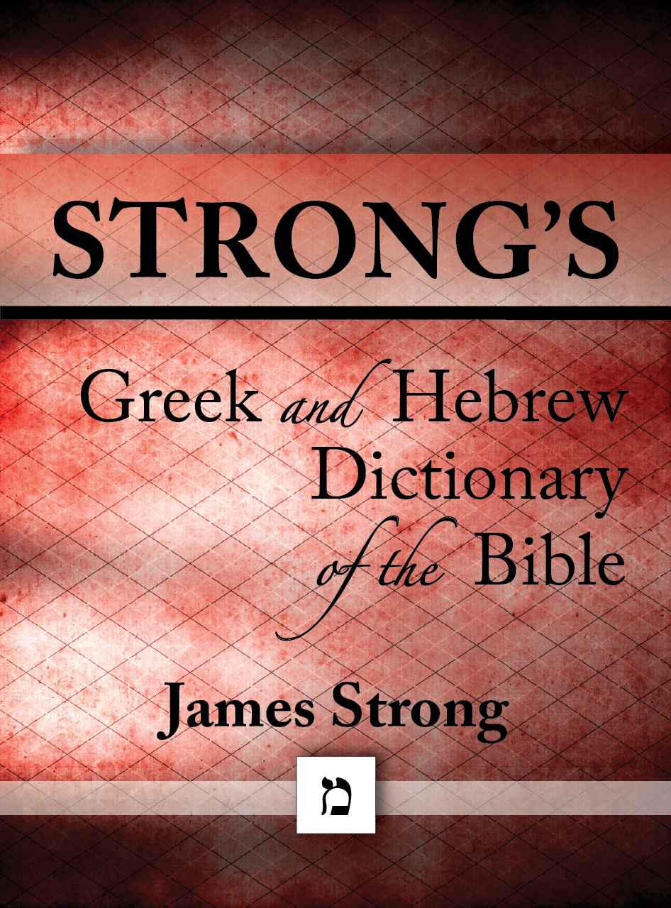 Strongs Dictionary Of The Bible James Strong Strong James
