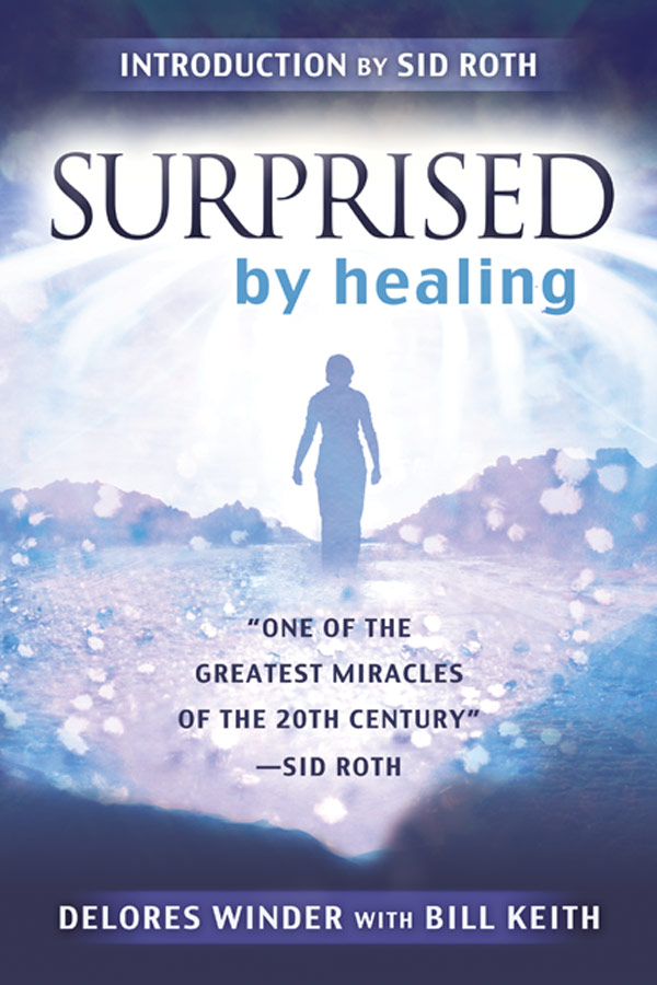 Surprised By Healing One Of The Greatest Miracles Of The 21st Century Delores Winder Bill Keith Winder
