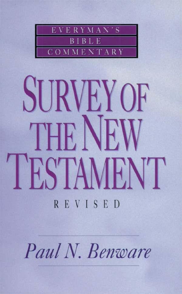 Survey Of The New Testament Everymans Bible Commentary Paul N Benware Benware