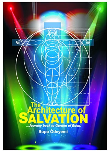 The Architecture Of Salvation Journey Back To Garden Of Eden 1st Edition Supo Odeyemi