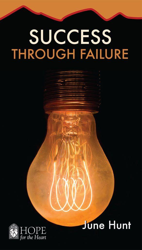 Success Through Failure Hope For The Heart June Hunt Hunt