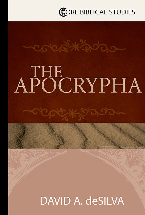 The Apocrypha Core Biblical Studies David Desilva Desilva