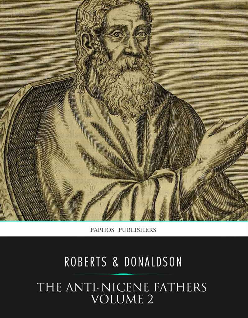 The Antenicene Fathers Volume 2 Alexander Roberts James Donaldson Roberts