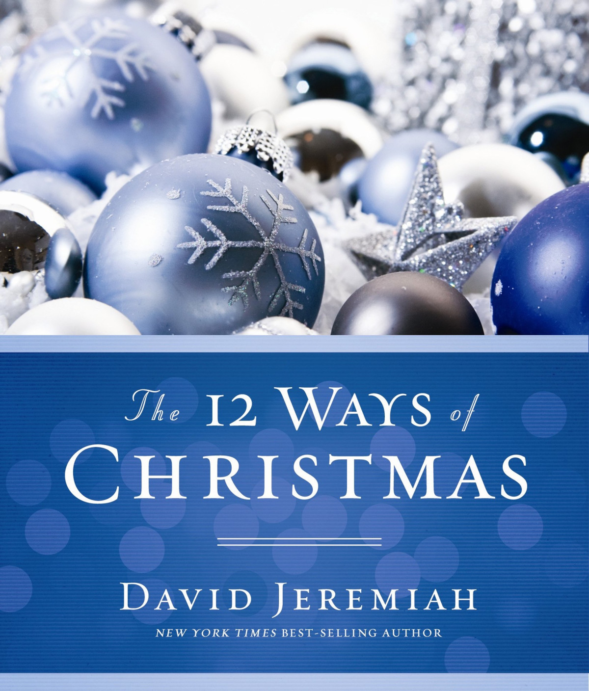 The 12 Ways Of Christmas David Jeremiah Jeremiah David