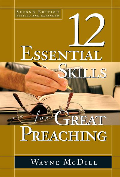 The 12 Essential Skills For Great Preaching Second Edition Wayne Mcdill Mcdill