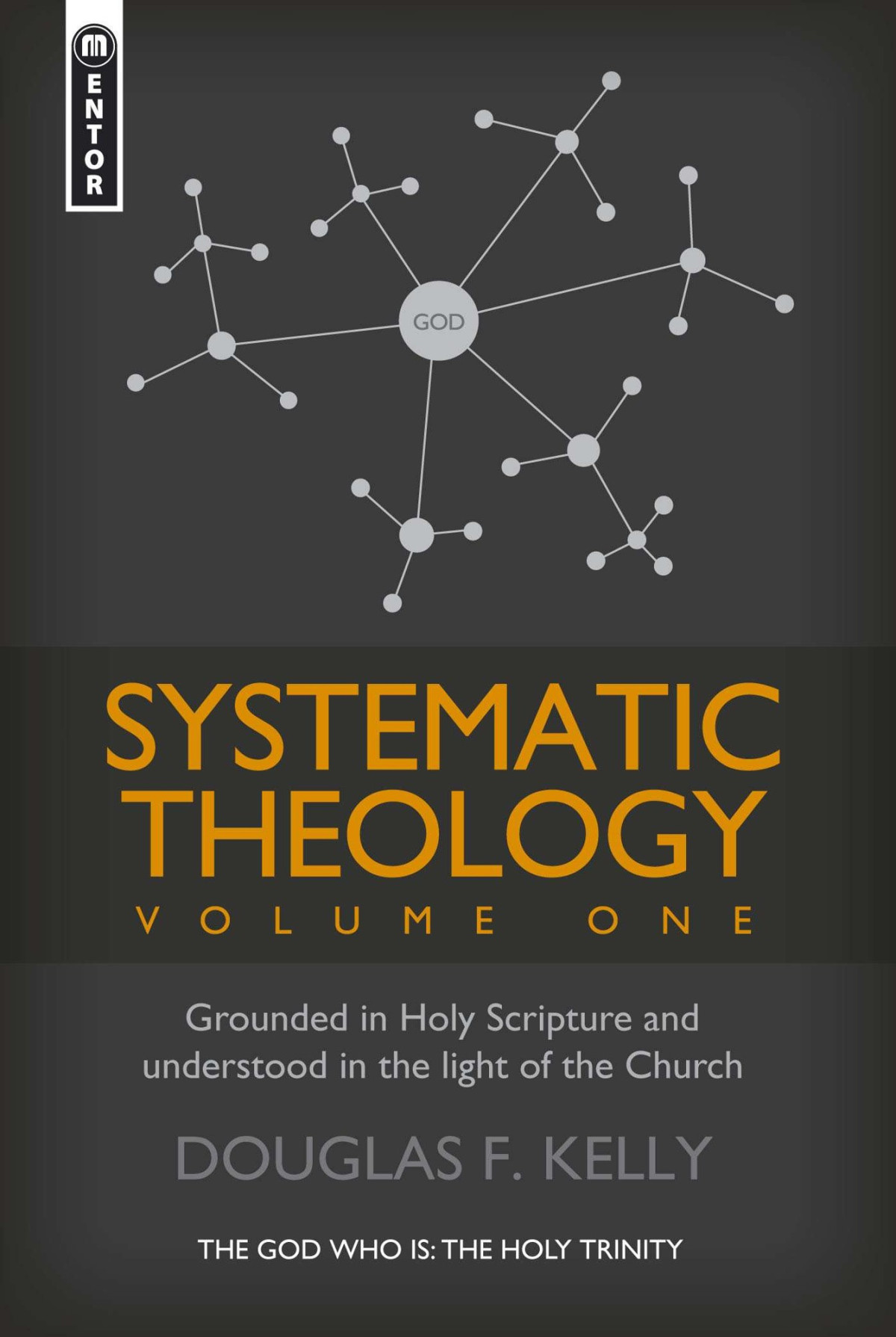Systematic Theology Volume 1 Douglas F Kelly Kelly Douglas F