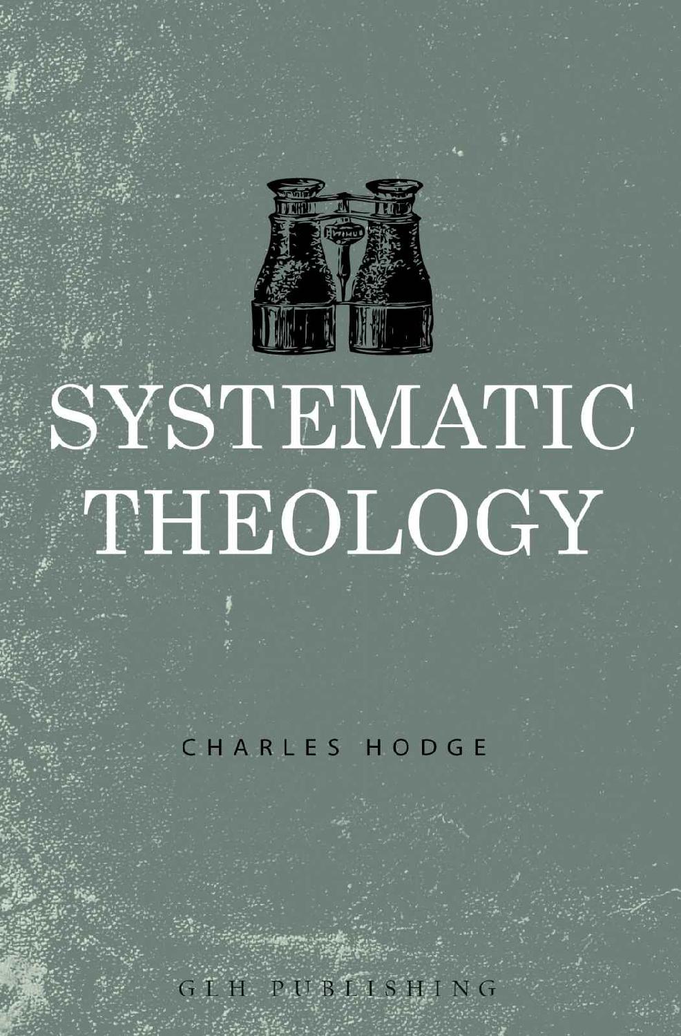 Systematic Theology The Complete Three Volumes Charles Hodge Hodge