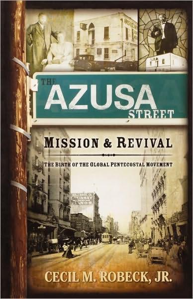 The Azusa Street Mission And Revival Cecil M Robeck Robeck
