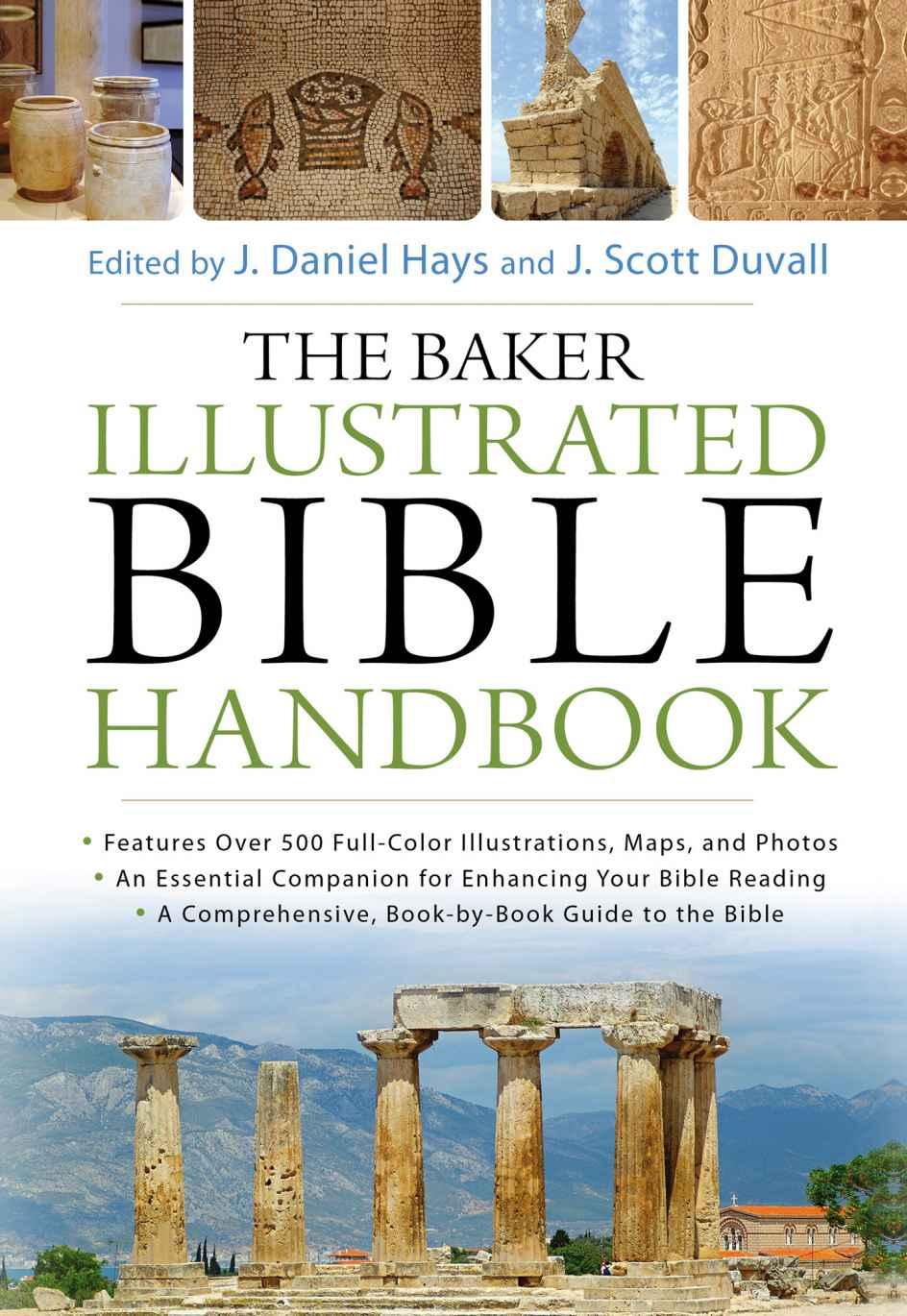 The Baker Illustrated Bible Handbook J Daniel Hays J Scott Duvall Hays