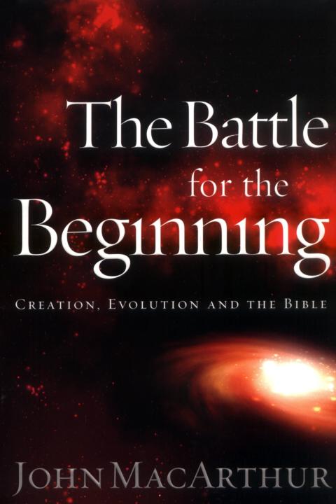 The Battle For The Beginning John Macarthur