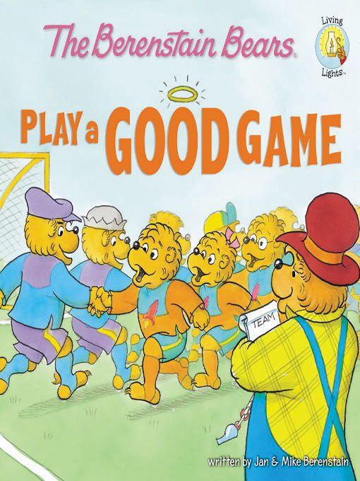 The Berenstain Bears Play A Good Game Jan Berenstain Michael Berenstain Berenstain