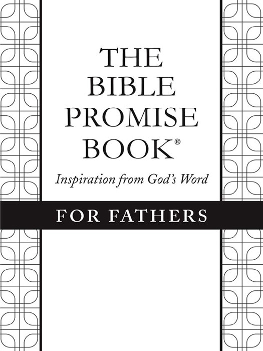 The Bible Promise Book Inspiration From Gods Word For Fathers Compiled By Barbour Staff Staff