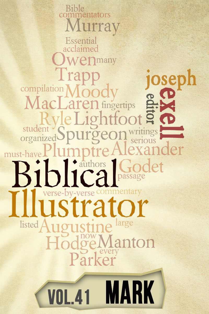 The Biblical Illustrator Vol 41 Pastoral Commentary On Mark Joseph Exell Exell