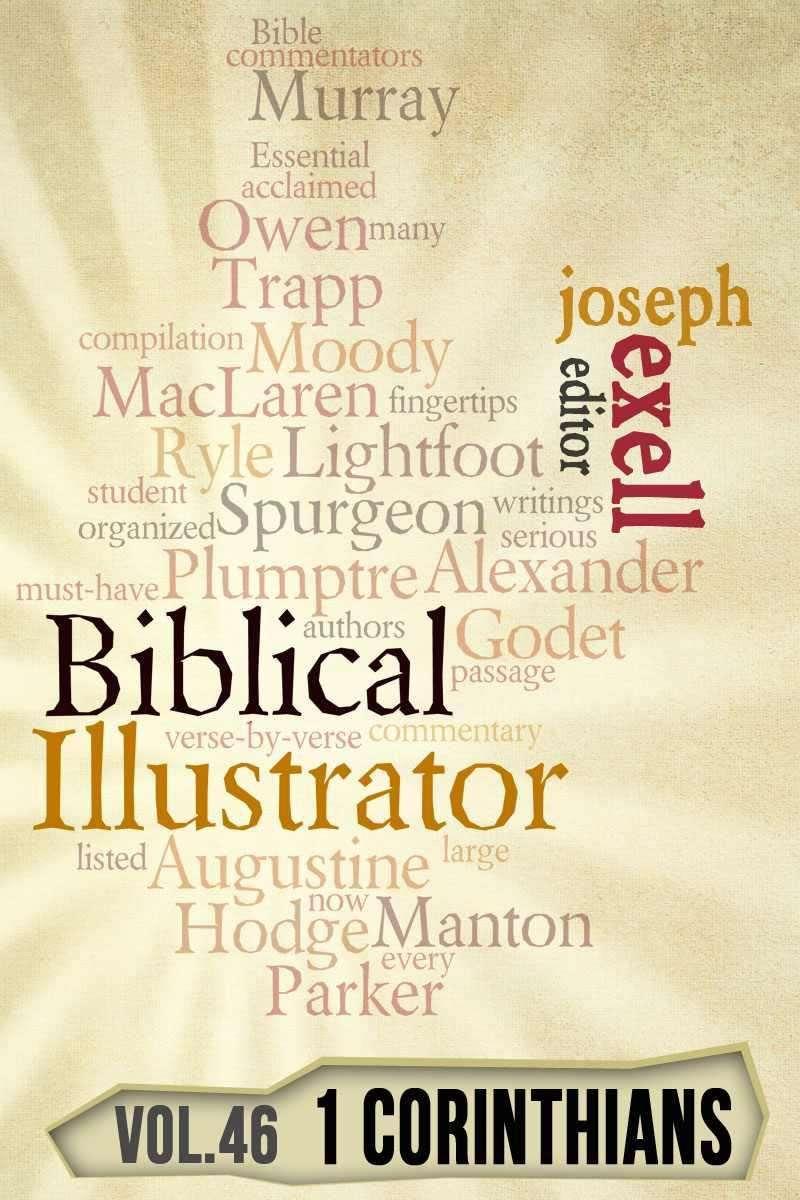 The Biblical Illustrator Vol 46 Pastoral Commentary On 1 Corinthians Joseph Exell Exell