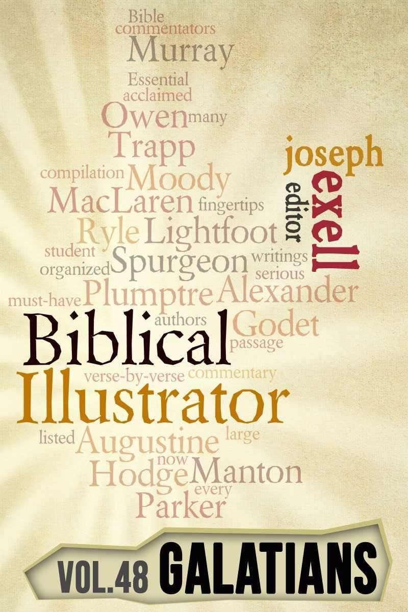 The Biblical Illustrator Vol 48 Pastoral Commentary On Galatians Joseph Exell Exell