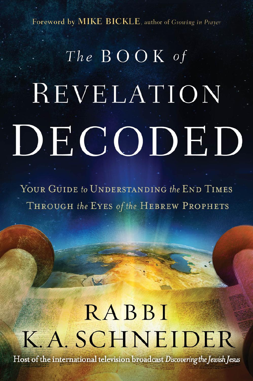 The Book Of Revelation Decoded Your Guide To Understanding The End Times Through The Eyes Of The Hebrew Prophets Rabbi K A Schneider Schneider