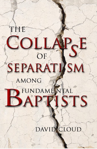 The Collapse Of Separatism Among Fundamental Baptists David Cloud Cloud
