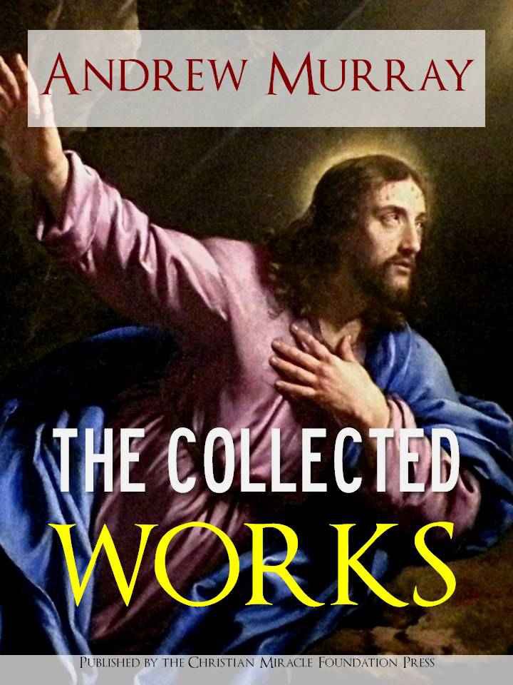 The Collected Works And Sermons Of Andrew Murray Andrew Murray Murray