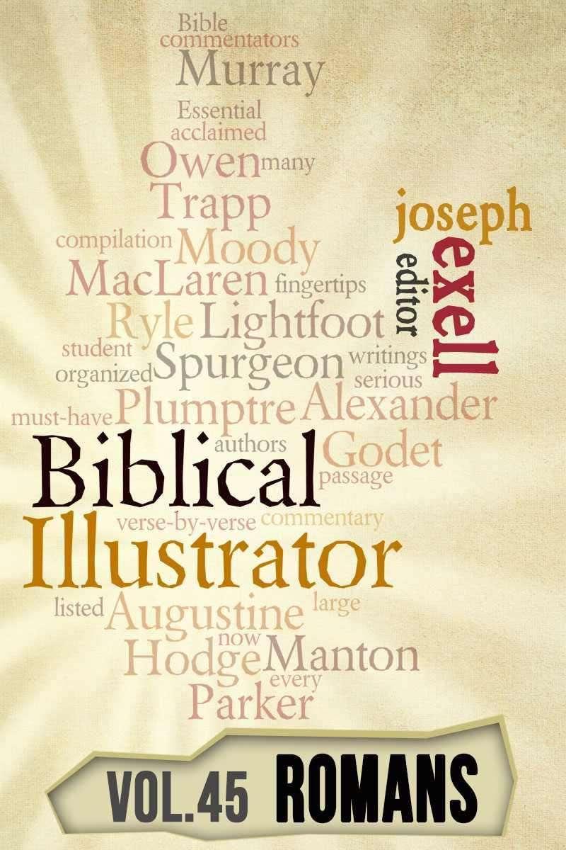 The Biblical Illustrator Vol 45 Pastoral Commentary On Romans Joseph Exell Exell