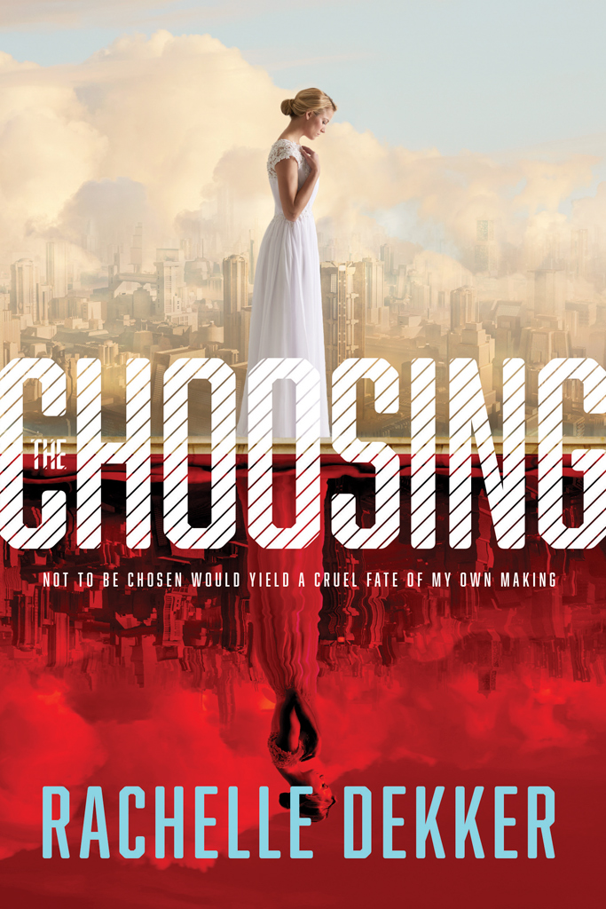 The Choosing Rachelle Dekker Dekker Rachelle