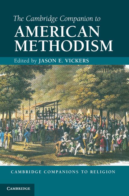 The Cambridge Companion To American Methodism Jason E Vickers Vickers