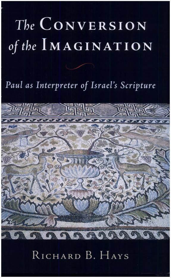 The Conversion Of The Imagination Paul As Interpreter Of Israels Scripture Richard B Hays Hays