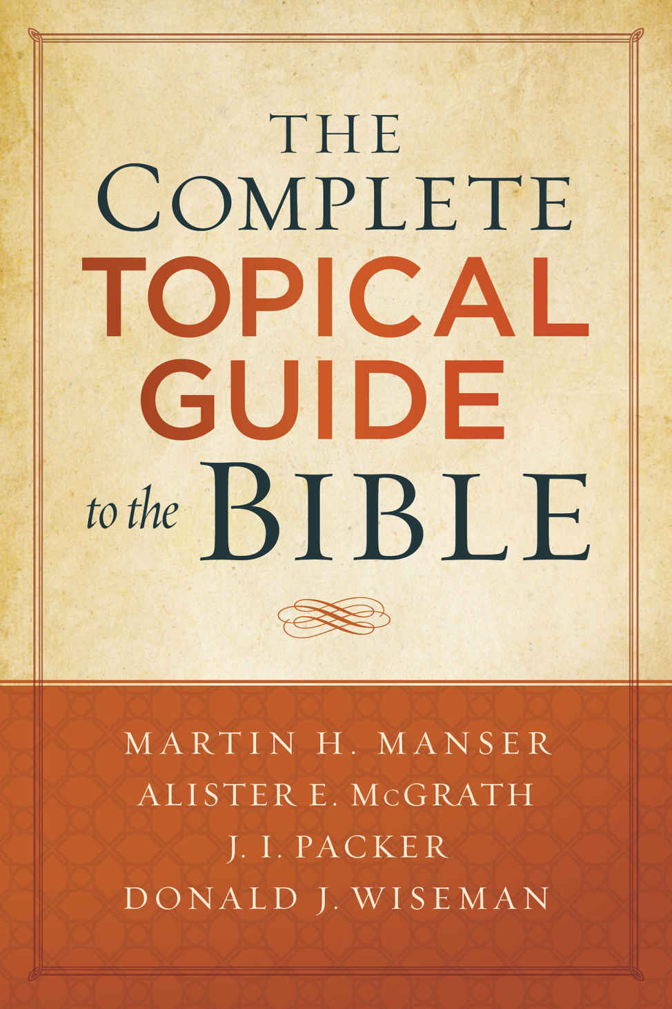 The Complete Topical Guide To The Bible Martin Hugh Manser Alister E Mcgrath J I Packer Donald J Wiseman Manser