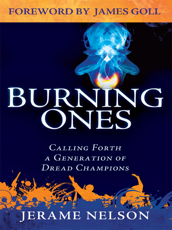 The Burning Ones Calling Forth A Generation Of Dread Champions Jerame Nelson Nelson
