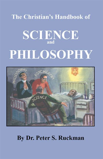 The Christians Handbook Of Science And Philosophy Peter S Ruckman Ruckman