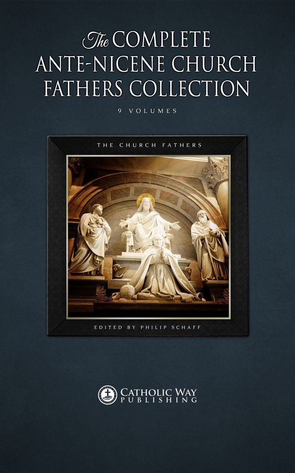 The Complete Antenicene Church Fathers Collection 9 Volumes The Church Fathers Fathers