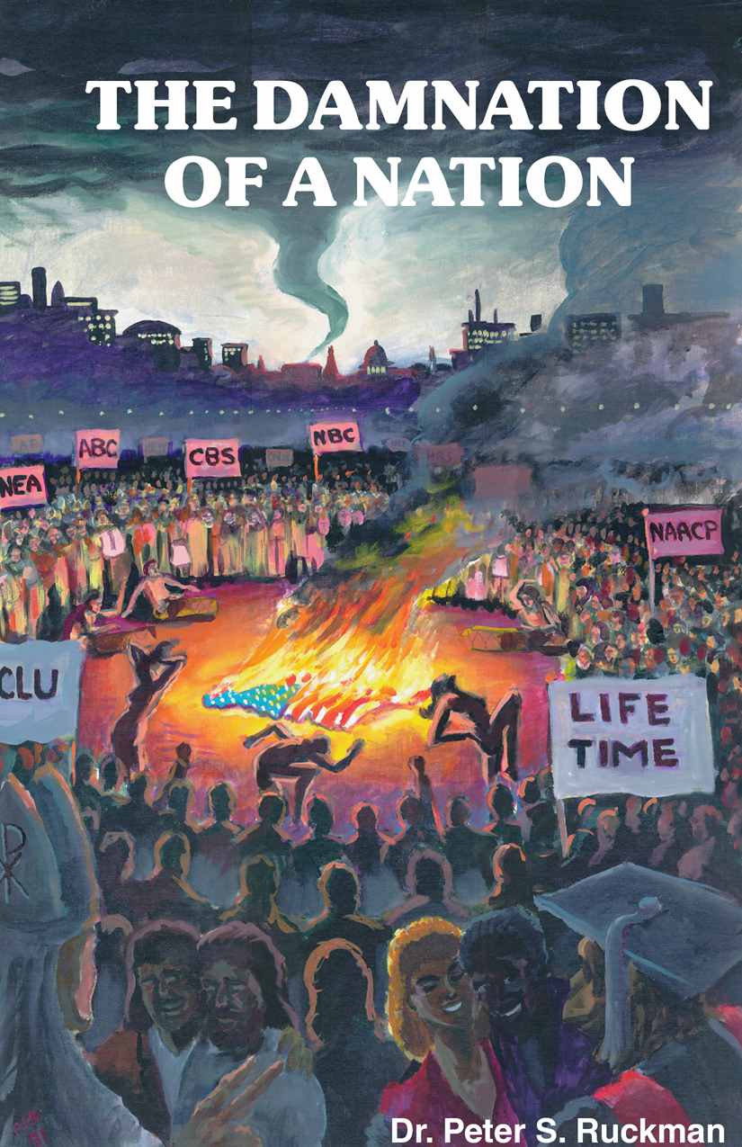 The Damnation Of A Nation The Biblical Explanation For The Condition That America Finds Itself In Today Peter S Ruckman Ruckman