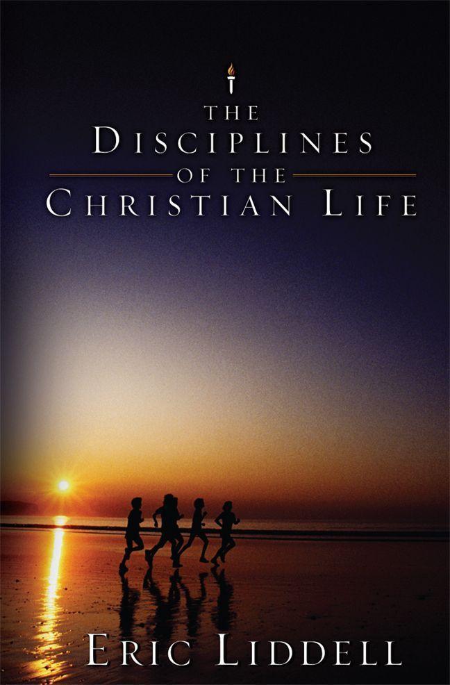 The Disciplines Of The Christian Life Eric Liddell Liddell Eric