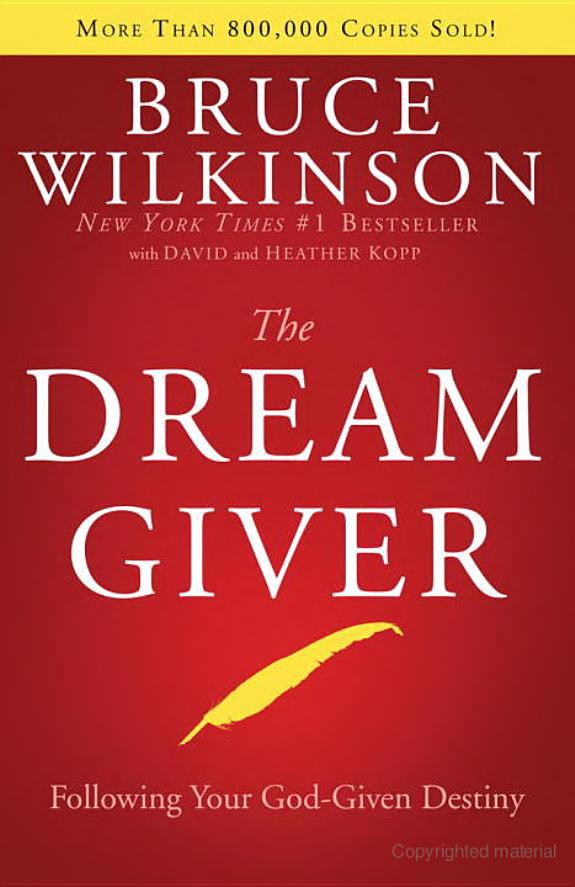 The Dream Giver Following Your Godgiven Destiny Bruce Wilkinson Heather Kopp Wilkinson