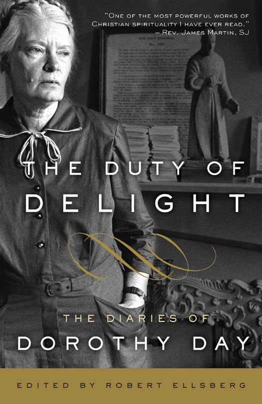 The Duty Of Delight The Diaries Of Dorothy Day 1st Edition Dorothy Day