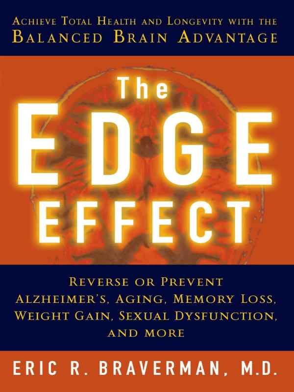 The Edge Effect Achieve Total Health And Longevity With The Balanced Brain Advantage Eric R Braverman Braverman