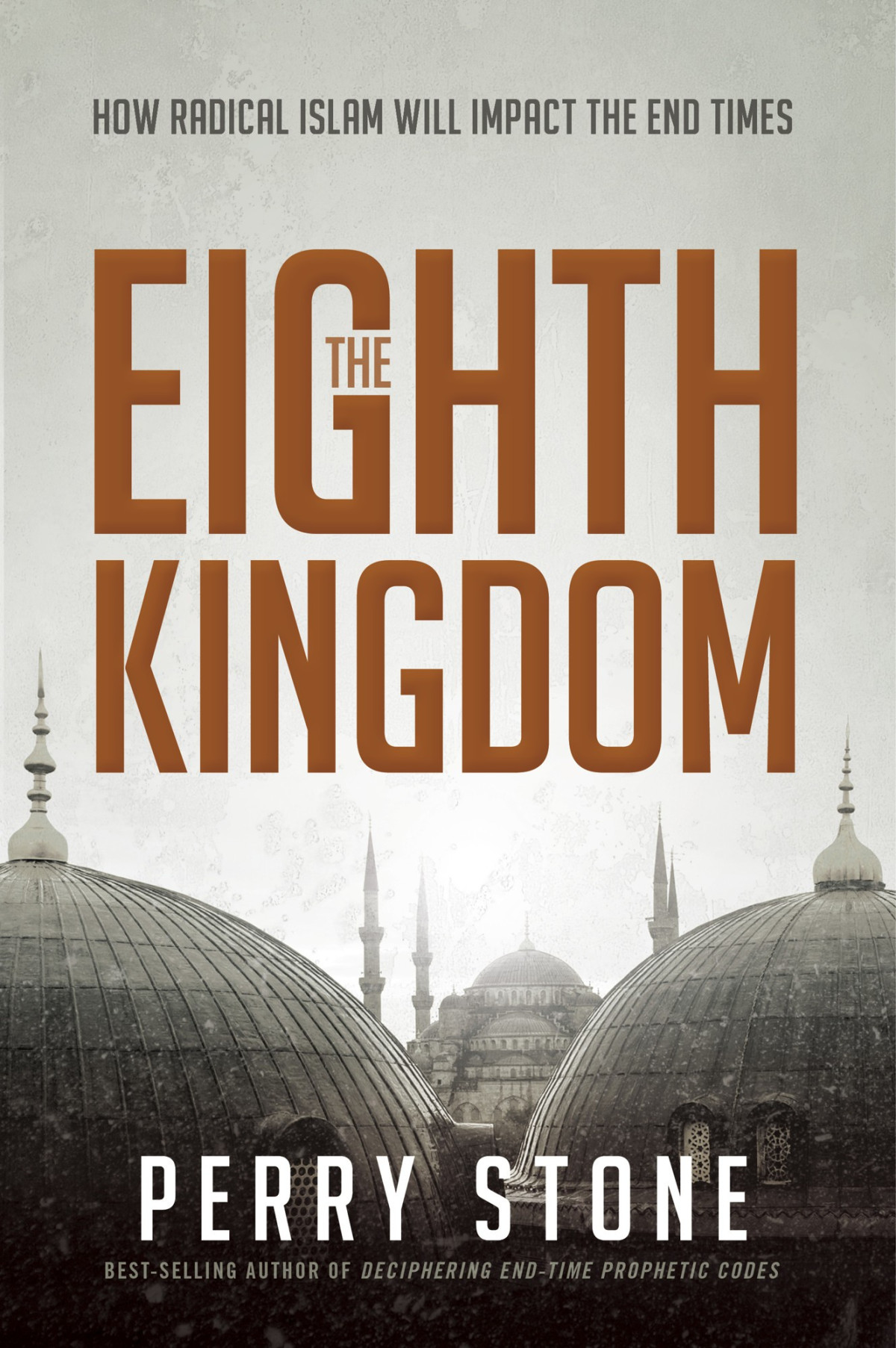 The Eighth Kingdom How Radical Islam Will Impact The End Times Perry Stone Stone