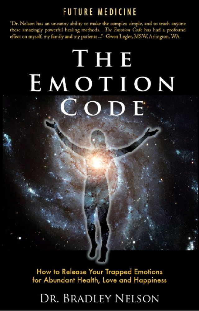 The Emotion Code How To Release Your Trapped Emotions For Abundant Health Love And Happiness Bradley Nelson Nelson