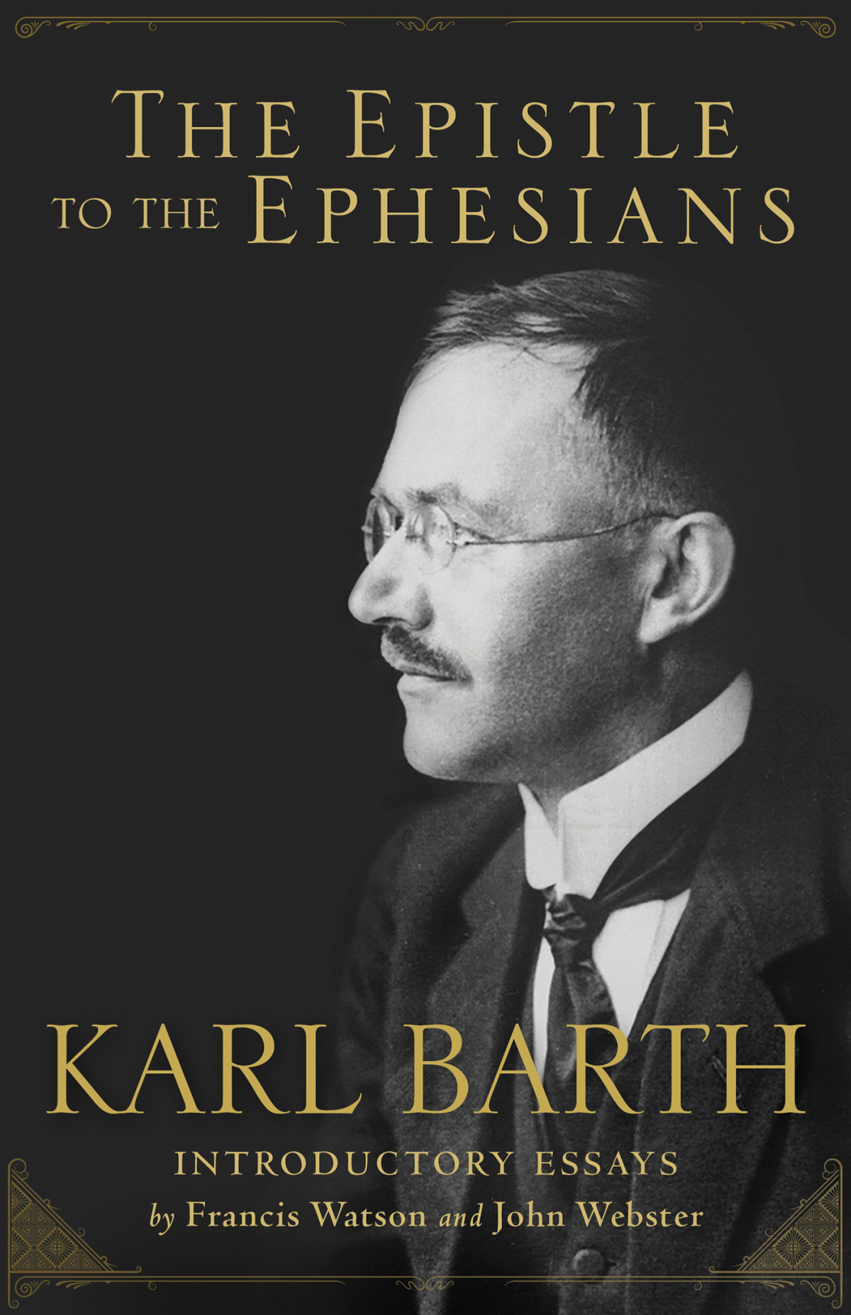 The Epistle To The Ephesians Karl Barth R Nelson Francis Watson John Webster Ross Wright Barth