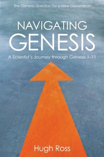 Navigating Genesis A Scientists Journey Through Genesis 111 1st Edition Hugh Ross