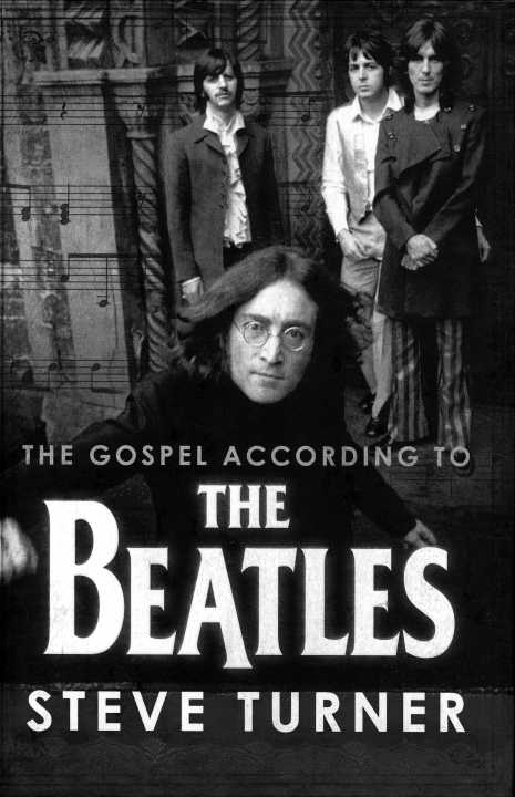 The Gospel According To The Beatles Gospel According To Steve Turner