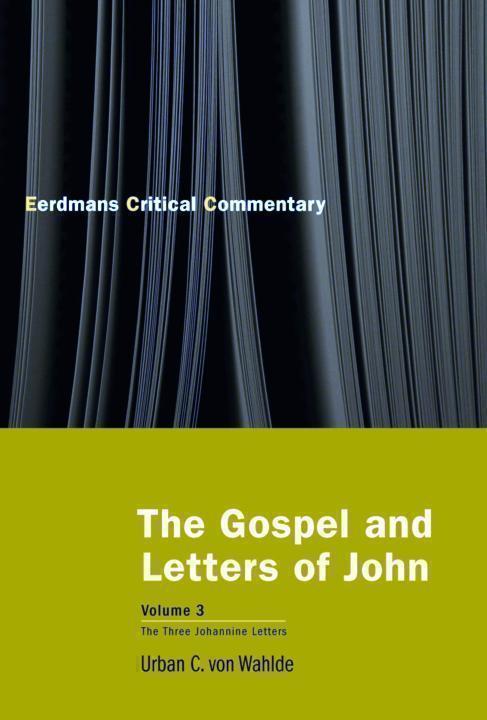 The Gospel And Letters Of John Volume 3 The Three Johannine Letters Urban C Von Wahlde Wahlde