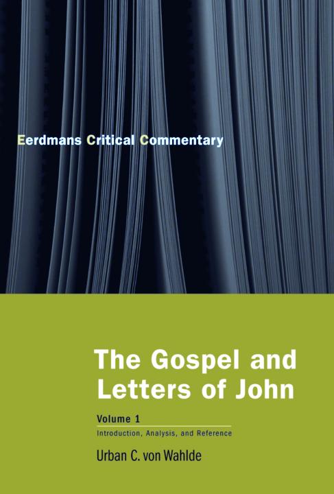 The Gospel And Letters Of John Volume 1 Introduction Analysis And Reference Urban C Von Wahlde Wahlde