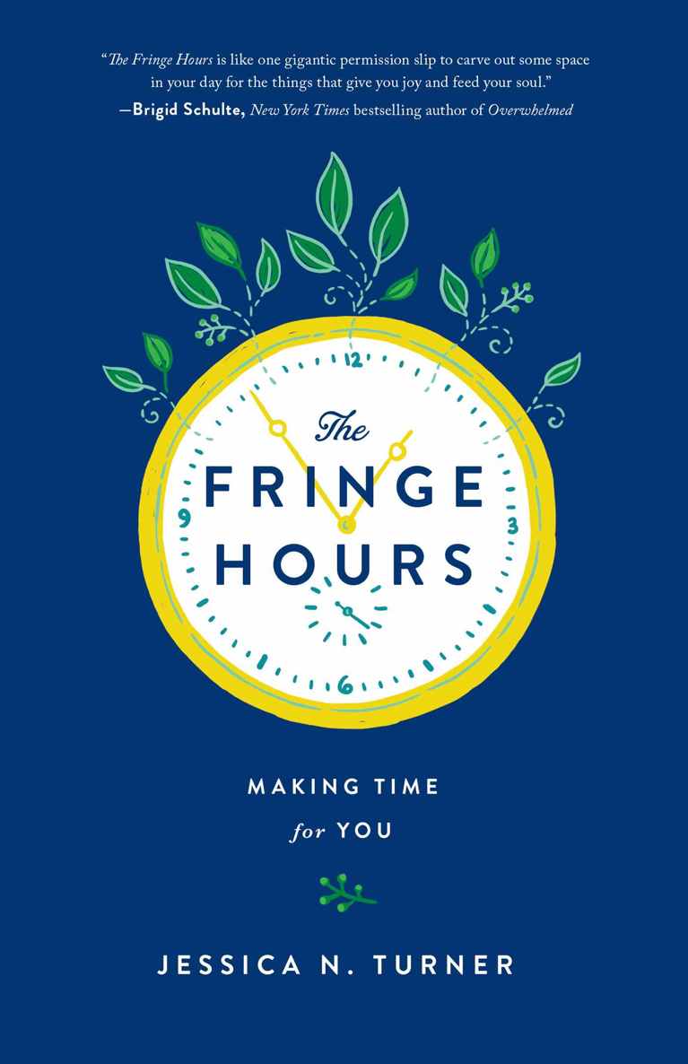 The Fringe Hours Making Time For You Jessica N Turner Turner